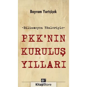 PKK’nın Kuruluş Yılları - Bayram Yurtçiçek