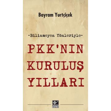 PKK’nın Kuruluş Yılları - Bayram Yurtçiçek
