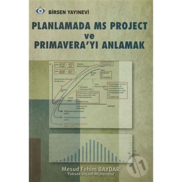 PLANLAMADA MS PROJECT VE PRIMAVERA'YI ANLAMAK - MESUD FEHIM BAYDAR