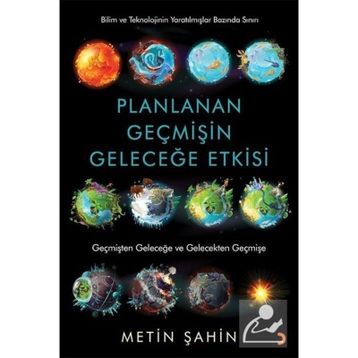 Planlanan Geçmişin Geleceğe Etkisi - Metin Şahin