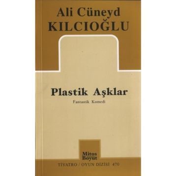 PLASTIK AŞKLAR - ALI CÜNEYD KILCIOĞLU