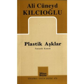 PLASTIK AŞKLAR - ALI CÜNEYD KILCIOĞLU