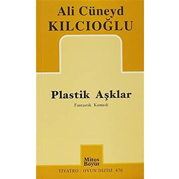 PLASTIK AŞKLAR - ALI CÜNEYD KILCIOĞLU
