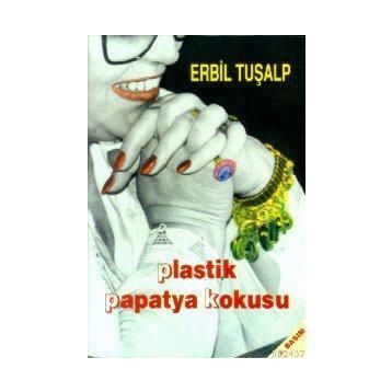 PLASTIK PAPATYA KOKUSU - ERBIL TURALP
