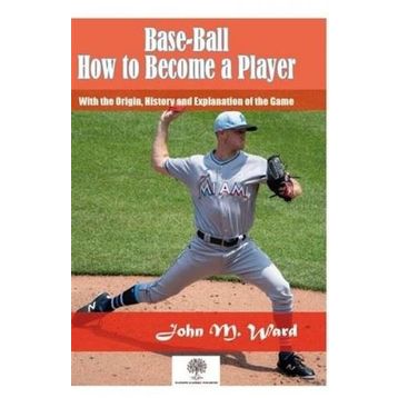 Platanus Publishing Base - Ball: How to Become a Player
