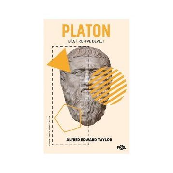 Platon Bilgi Ruh ve Devlet - Alfred Edward Taylor