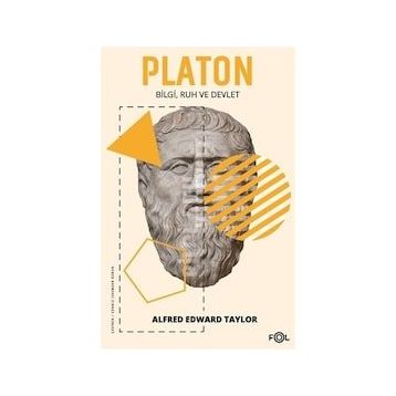 Platon Bilgi Ruh ve Devlet - Alfred Edward Taylor