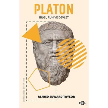 Platon Bilgi Ruh ve Devlet - Alfred Edward Taylor
