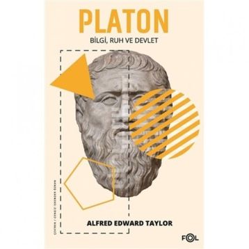 Platon Bilgi Ruh ve Devlet - Alfred Edward Taylor