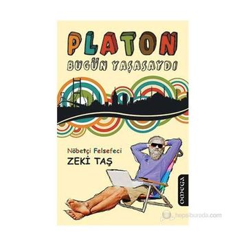 PLATON BUGÜN YAŞASAYDI - ZEKI TAŞ