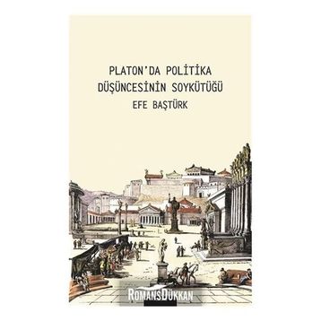 Platonda Politika Düşüncesinin Soykütüğü - Efe Baştürk