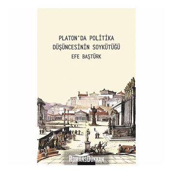 Platonda Politika Düşüncesinin Soykütüğü - Efe Baştürk