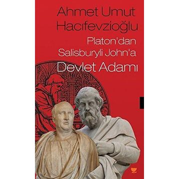 Platon'dan Salisburyli John'a Devlet Adamı - Ahmet Umut Hacifevzioğlu