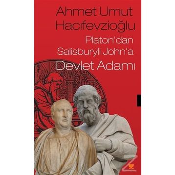 Platon'dan Salisburyli John'a Devlet Adamı - Ahmet Umut Hacifevzioğlu