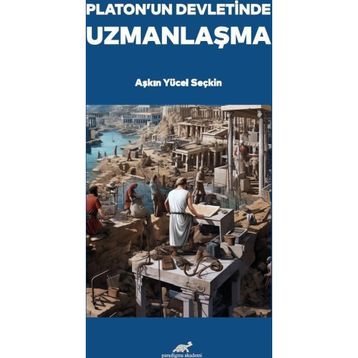 Platon'un Devletinde Uzmanlaşma Aşkın Yücel Seçkin