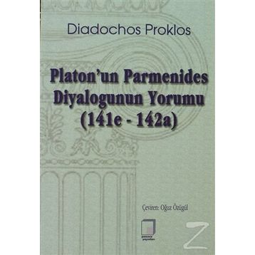 PLATON'UN PARMENIDES DIYALOGUNUN YORUMU (141E-142A) - DIADOCHOS PROKLOS