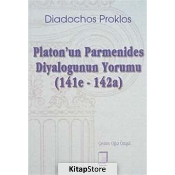 PLATON'UN PARMENIDES DIYALOGUNUN YORUMU (141E-142A) - DIADOCHOS PROKLOS