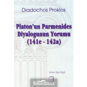 PLATON'UN PARMENIDES DIYALOGUNUN YORUMU (141E-142A) - DIADOCHOS PROKLOS