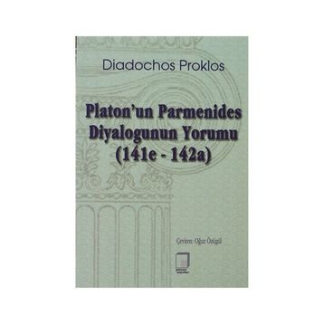 PLATON'UN PARMENIDES DIYALOGUNUN YORUMU (141E-142A) - DIADOCHOS PROKLOS