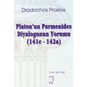 PLATON'UN PARMENIDES DIYALOGUNUN YORUMU (141E-142A) - DIADOCHOS PROKLOS