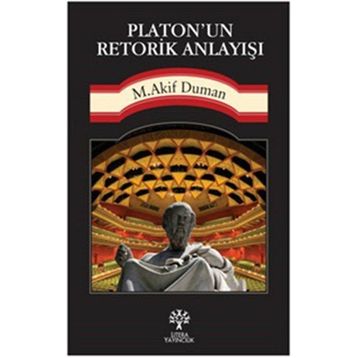 Platon’un Retorik Anlayışı - Mehmet Akif Duman