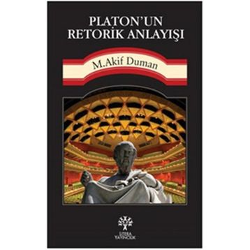 Platon’un Retorik Anlayışı - Mehmet Akif Duman