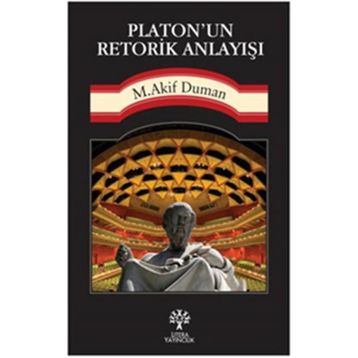 Platon’un Retorik Anlayışı - Mehmet Akif Duman