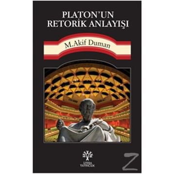 Platon’un Retorik Anlayışı - Mehmet Akif Duman