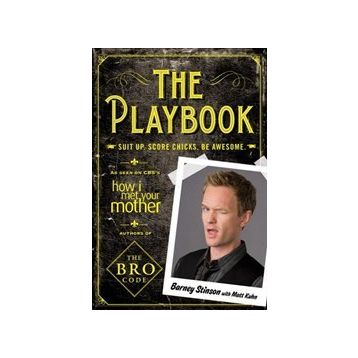 Playbook : Suit Up. Score Chicks. Be Awesome - Barney Stinson