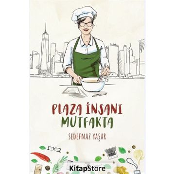 Plaza İnsanı Mutfakta - Sedefnaz Yaşar
