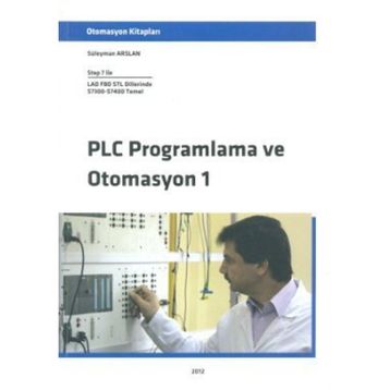 PLC PROGRAMLAMA VE OTOMASYON 1 - SÜLEYMAN ARSLAN