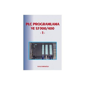 PLC PROGRAMLAMA VE S7- 300/ 400 - 1 - YAVUZ EMİNOĞLU