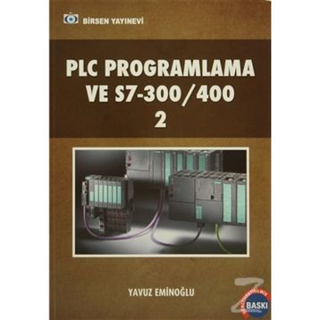 PLC PROGRAMLAMA VE S7- 300/ 400 - 2 - YAVUZ EMİNOĞLU
