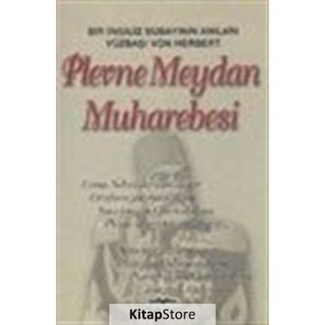 PLEVNE MEYDAN MUHAREBESI BIR İNGİLİZ SUBAYININ ANILARI - VON HERBERT