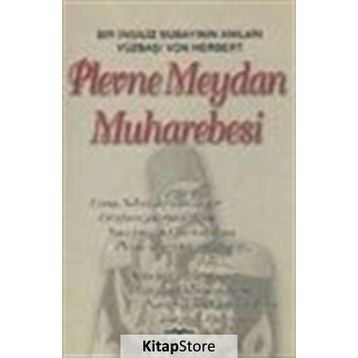 PLEVNE MEYDAN MUHAREBESI BIR İNGİLİZ SUBAYININ ANILARI - VON HERBERT