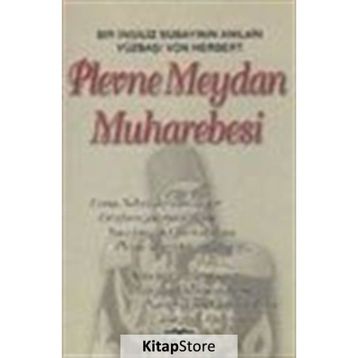 PLEVNE MEYDAN MUHAREBESI BIR İNGİLİZ SUBAYININ ANILARI - VON HERBERT