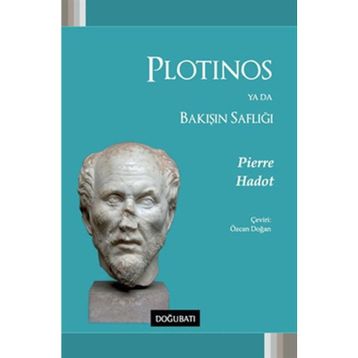 Plotinos Ya Da Bakışın Saflığı - Pierre Hadot