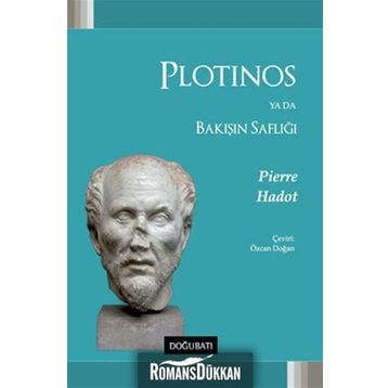 Plotinos Ya Da Bakışın Saflığı - Pierre Hadot