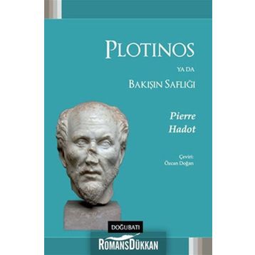 Plotinos Ya Da Bakışın Saflığı - Pierre Hadot