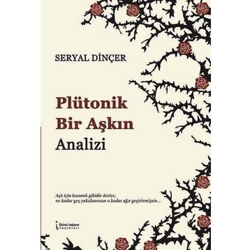 Plütonik Bir Aşkın Analizi - Seryal Dinçer