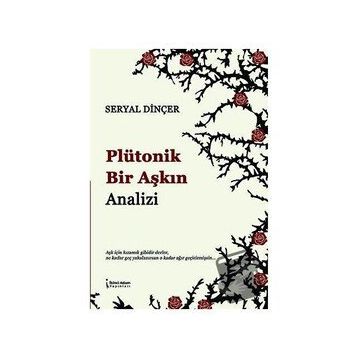 Plütonik Bir Aşkın Analizi - Seryal Dinçer