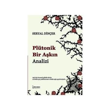 Plütonik Bir Aşkın Analizi - Seryal Dinçer