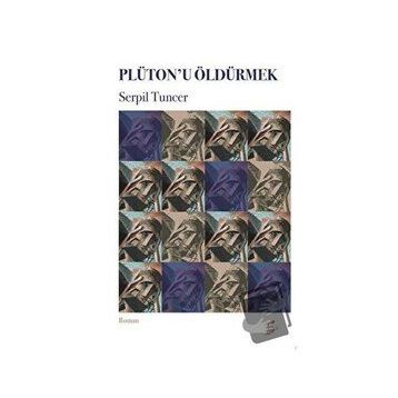 Plütonu Öldürmek - Serpil Tuncer
