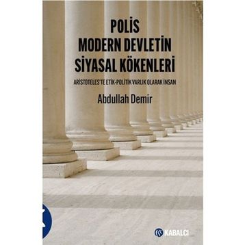 Polis Modern Devletin Siyasal Kökenleri - Abdullah Demir