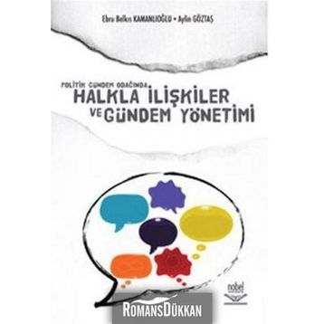 POLITIK GÜNDEM ODAĞINDA HALKLA İLİŞKİLER VE GÜNDEM YÖNETİMİ - AYLIN GÖZTAŞ;EBRU BELKIS KAMANLIOĞLU