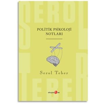 Politik Psikoloji Notları - Serol Teber
