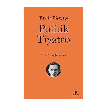 POLITIK TIYATRO - ERWIN PISCATOR