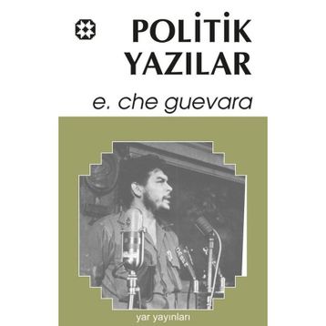 POLITIK YAZILAR - ERNESTO CHE GUEVARA