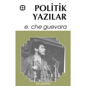 POLITIK YAZILAR - ERNESTO CHE GUEVARA