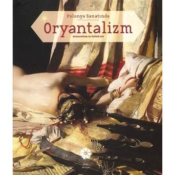 Polonya Sanatında Oryantalizm - Begüm Akkoyunlu Ersöz Tania Bahar R. Barış Kıbrıs